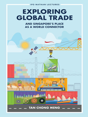 cover image of Exploring Global Trade and Singapore's Place As a World Connector